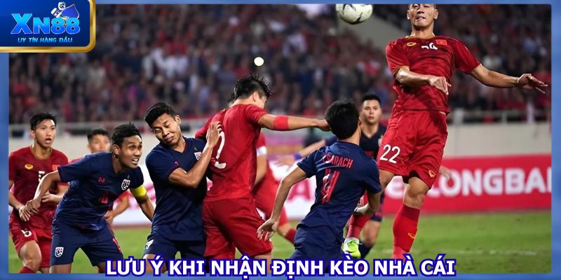 Một vài điều cần chú ý khi tham gia nhận định kèo